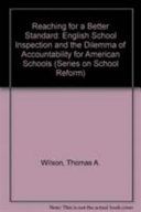 Reaching for a better standard : English school inspection and the dilemma of accountability for American schools /