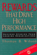 Rewards that drive high performance : success stories from leading organizations /