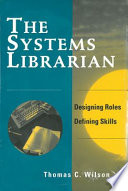 The systems librarian : designing roles, defining skills /