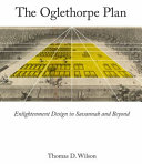 The Oglethorpe Plan : Enlightenment Design in Savannah and Beyond /