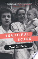 Beautiful scars : steeltown secrets, Mohawk skywalkers and the road home /