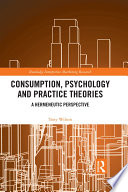 Consumption, psychology and practice theories : a hermeneutic perspective /