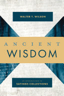 Ancient wisdom : an introduction to sayings collections /