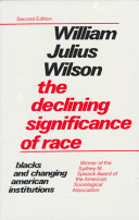 The declining significance of race : Blacks and changing American institutions /