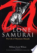 The lone samurai : the life of Miyamoto Musashi /
