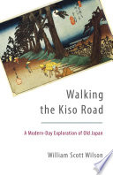 Walking the Kiso Road : a modern-day exploration of old Japan /