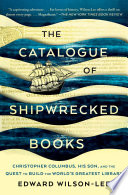 The catalogue of shipwrecked books : Christopher Columbus, his son, and the quest to build the world's greatest library /