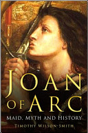 Joan of Arc : maid, myth and history /