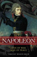 Napoleon : man of war, man of peace /