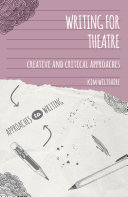 Writing for theatre : creative and critical approaches /