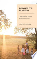 Designed for learning : transferring wisdom to digital generations /