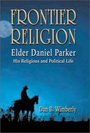Frontier religion : Elder Daniel Parker, his religious and political life /
