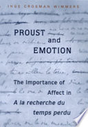 Proust and emotion : the importance of affect in À la recherche du temps perdu /