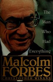 Malcolm Forbes : the man who had everything /