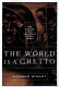 The world is a ghetto : race and democracy since World War II /