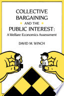 Collective bargaining and the public interest : a welfare economics assessment /