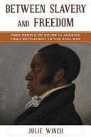 Between slavery and freedom : free people of color in America from settlement to the Civil War /