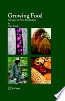 Growing food : a guide to food production /