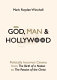 God, man, and Hollywood : politically incorrect cinema from "The birth of a nation" to "The passion of the Christ" /