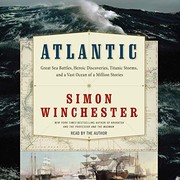 Atlantic : [great sea battles, heroic discoveries, titanic storms, and a vast ocean of a million stories] /