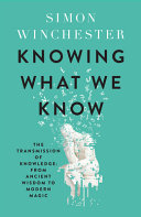 Knowing what we know : the transmission of knowledge from ancient wisdom to modern magic /