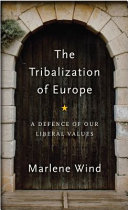 The tribalization of Europe : a defense of our liberal values /