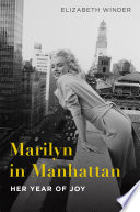 Marilyn in Manhattan : her year of joy /