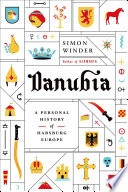 Danubia : a personal history of Habsburg Europe /