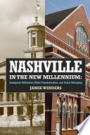 Nashville in the new millennium : immigrant settlement, urban transformation, and social belonging /