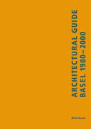 Architectural guide Basel 1980-2000 : a guide through the trinational city /