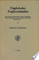 Tauferisches Taufverstandnis : Balthasar Hubmaiers Lehre zwischen traditioneller und reformatorischer Theologie /