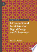 A companion of feminisms for digital design and spherology /