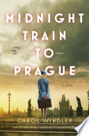 Midnight Train to Prague : A Novel.