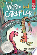 Worm and Caterpillar are friends /