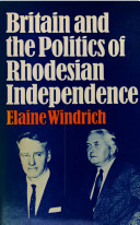 Britain and the politics of Rhodesian independence /