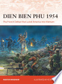 Dien Bien Phu 1954 : the French defeat that lured America into Vietnam /