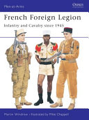 French Foreign Legion : infantry and cavalry since 1945 /