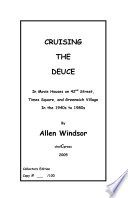 Cruising the Deuce : in movie houses on 42nd Street, Times Square, and Greenwich Village in the 1940s to 1980s /