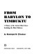 From Babylon to Timbuktu : a history of the ancient black races including the black Hebrews /
