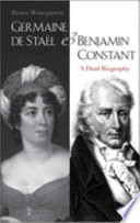 Germaine de Staël & Benjamin Constant : a dual biography /