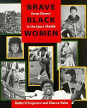 Brave Black women : from slavery to the space shuttle /