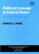 Political economy in Federal States : selected essays of Stanley L. Winer /