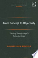 From concept to objectivity : thinking through Hegel's subjective logic /