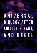 Universal biology after Aristotle, Kant, and Hegel : the philosopher's guide to life in the universe /