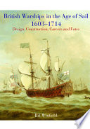 British warships in the age of sail, 1603-1714 : design, construction, careers and fates /
