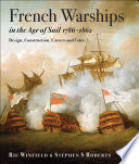 French warships in the age of sail, 1786-1861 : design, construction, careers and fates /