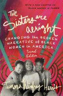 The sisters are alright : changing the broken narrative of black women in America /