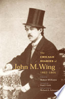 The Chicago diaries of John M. Wing, 1865-1866 /