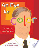 An eye for color : the story of Josef Albers /