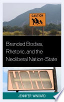 Branded bodies, rhetoric, and the neoliberal nation-state /